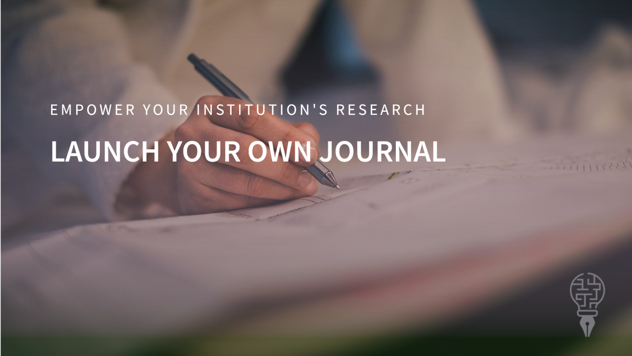Empower Your Institution's Research: Launch Your Own Journal with Ease